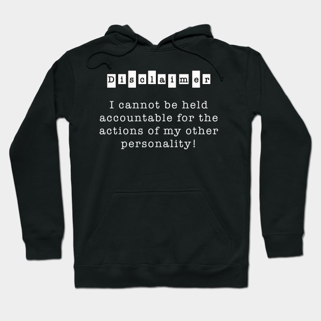 I cannot be held accountable for the actions of my other personality Hoodie by By Diane Maclaine